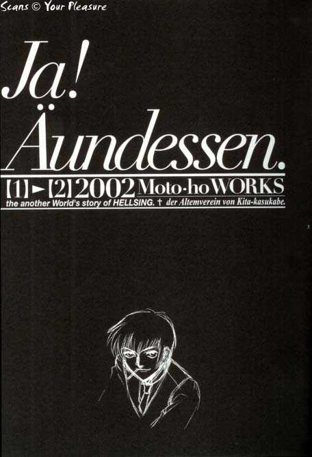 (C67) [Kita-Kasukabe Roujinkai (Moto-ho)] Ja! Aundessenn. [1]&rarr;[2] 2002 (Hellsing) [Incomplete] (C67) [北春日部老人会 (望登穂)] Ja!&Auml;undessenn.[1]&rarr;[2]2002 (ヘルシング)